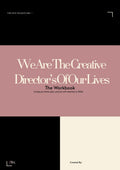 The Workbook | We Are The Creative Directors Of Our Lives